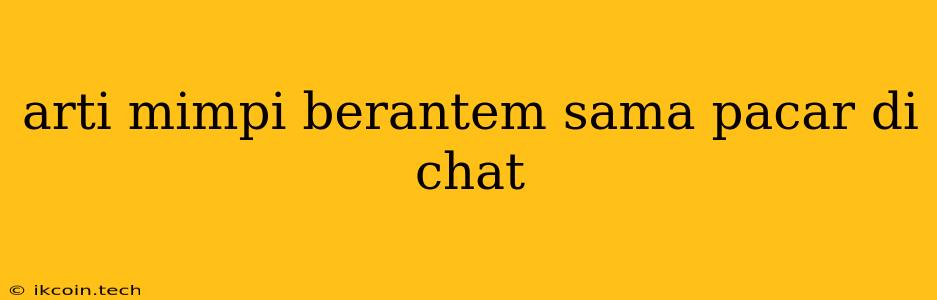 Arti Mimpi Berantem Sama Pacar Di Chat