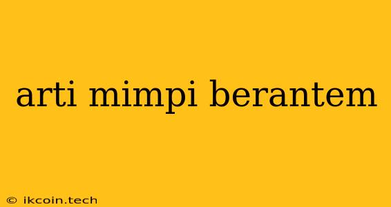 Arti Mimpi Berantem