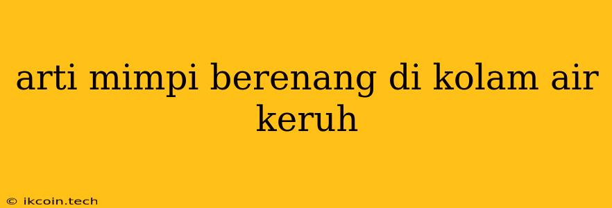 Arti Mimpi Berenang Di Kolam Air Keruh