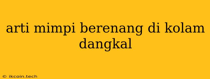 Arti Mimpi Berenang Di Kolam Dangkal