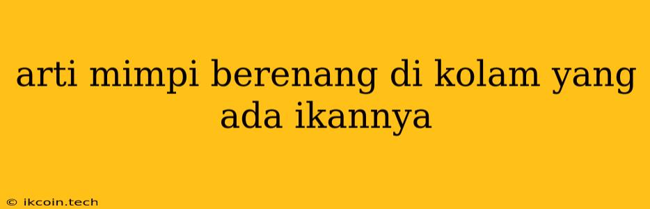 Arti Mimpi Berenang Di Kolam Yang Ada Ikannya