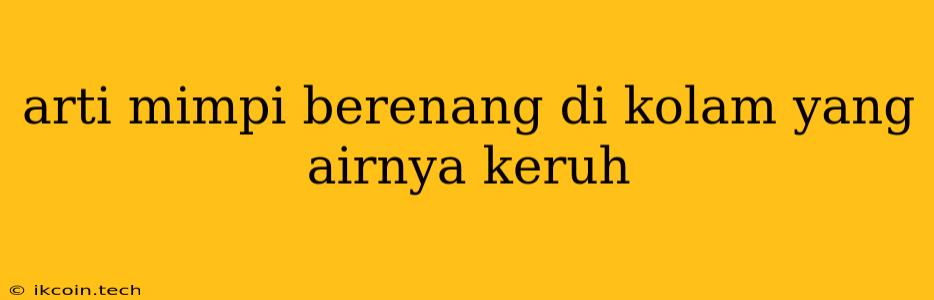 Arti Mimpi Berenang Di Kolam Yang Airnya Keruh