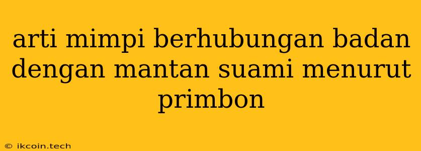 Arti Mimpi Berhubungan Badan Dengan Mantan Suami Menurut Primbon