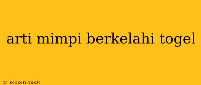 Arti Mimpi Berkelahi Togel