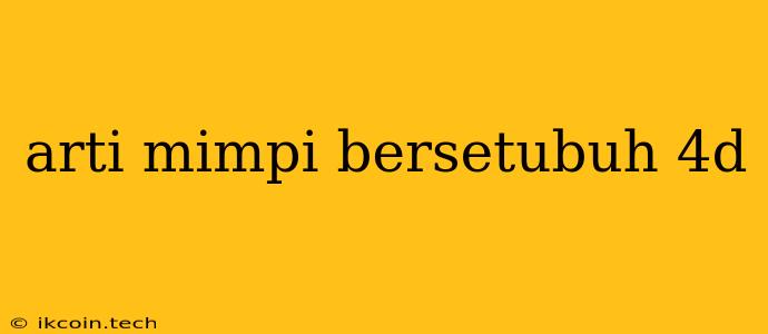 Arti Mimpi Bersetubuh 4d