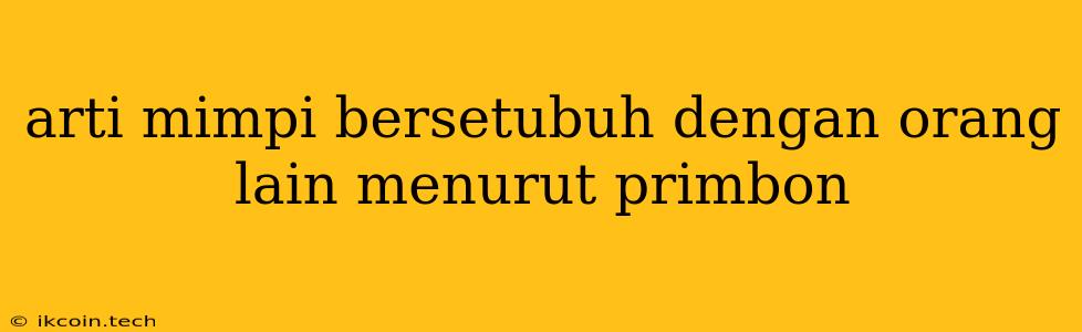 Arti Mimpi Bersetubuh Dengan Orang Lain Menurut Primbon