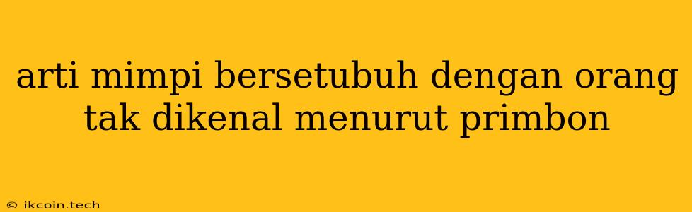 Arti Mimpi Bersetubuh Dengan Orang Tak Dikenal Menurut Primbon