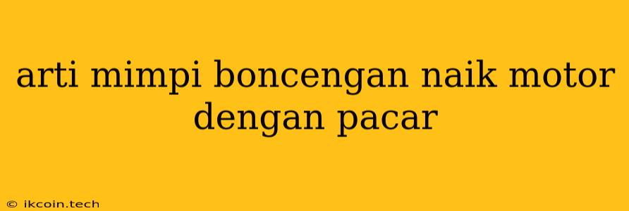 Arti Mimpi Boncengan Naik Motor Dengan Pacar