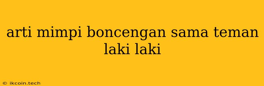 Arti Mimpi Boncengan Sama Teman Laki Laki