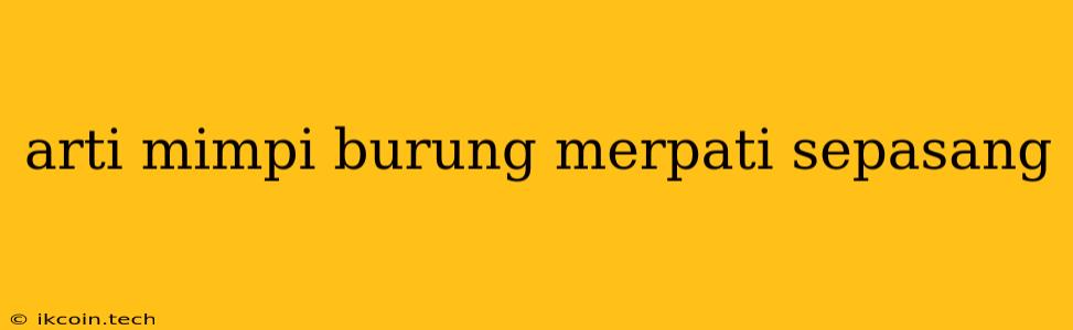 Arti Mimpi Burung Merpati Sepasang