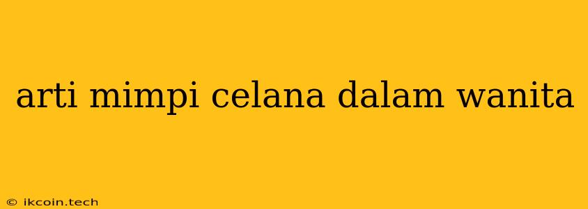 Arti Mimpi Celana Dalam Wanita