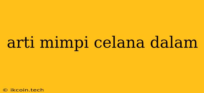 Arti Mimpi Celana Dalam