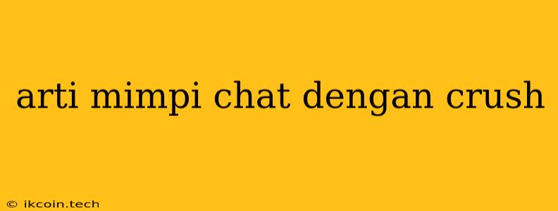 Arti Mimpi Chat Dengan Crush