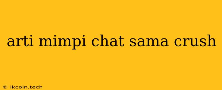 Arti Mimpi Chat Sama Crush