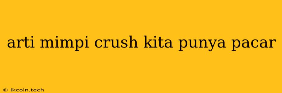 Arti Mimpi Crush Kita Punya Pacar