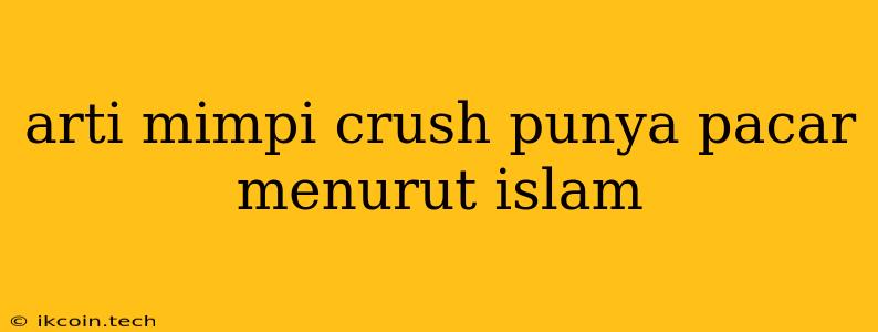 Arti Mimpi Crush Punya Pacar Menurut Islam