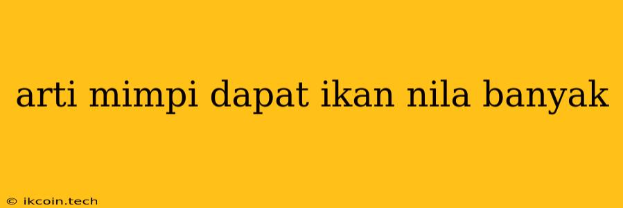 Arti Mimpi Dapat Ikan Nila Banyak