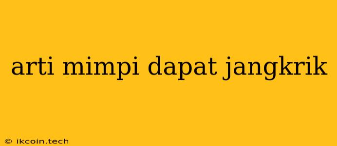 Arti Mimpi Dapat Jangkrik