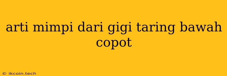 Arti Mimpi Dari Gigi Taring Bawah Copot