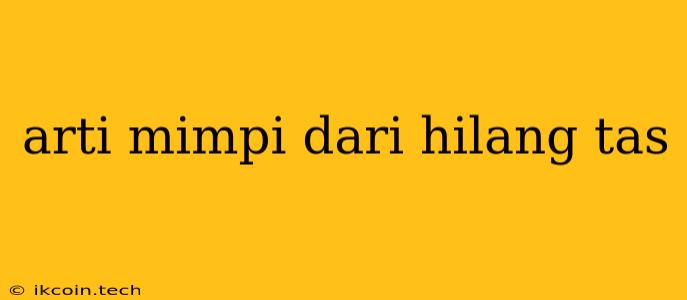 Arti Mimpi Dari Hilang Tas