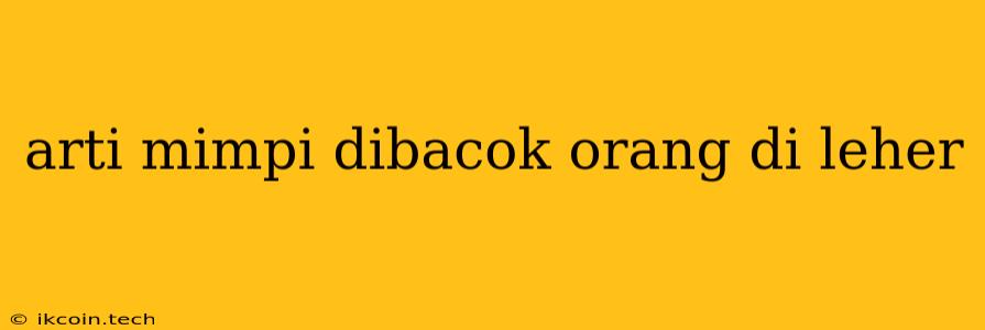 Arti Mimpi Dibacok Orang Di Leher