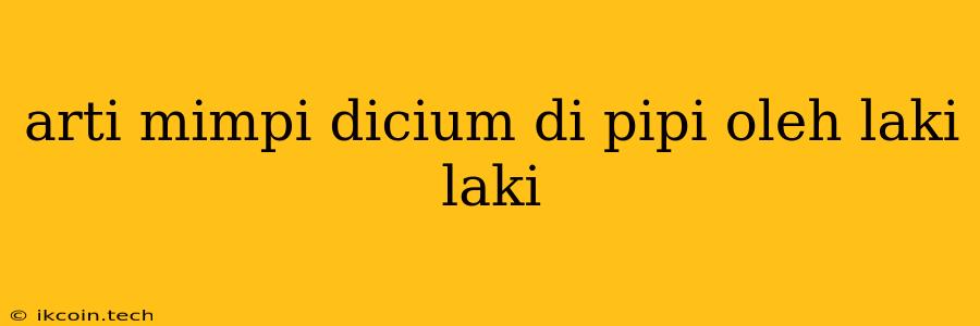 Arti Mimpi Dicium Di Pipi Oleh Laki Laki