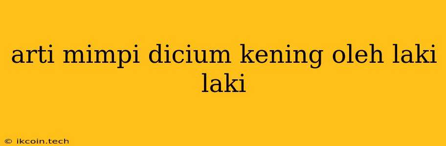 Arti Mimpi Dicium Kening Oleh Laki Laki