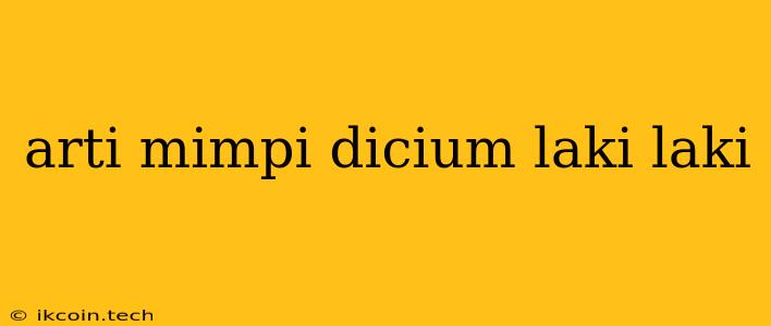 Arti Mimpi Dicium Laki Laki