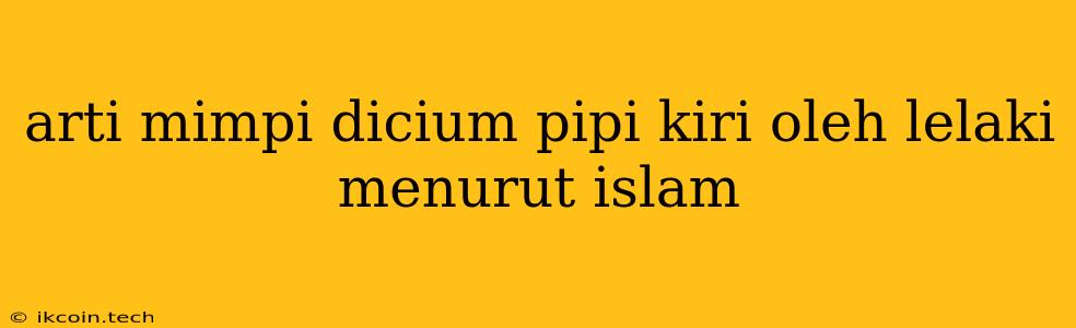 Arti Mimpi Dicium Pipi Kiri Oleh Lelaki Menurut Islam