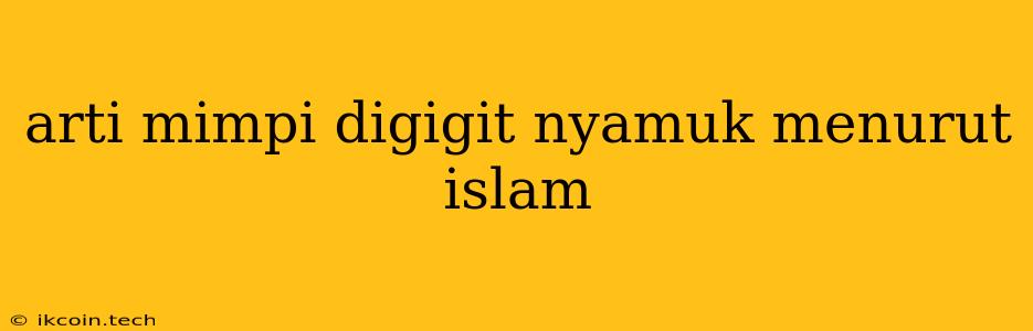 Arti Mimpi Digigit Nyamuk Menurut Islam