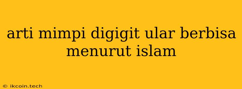 Arti Mimpi Digigit Ular Berbisa Menurut Islam