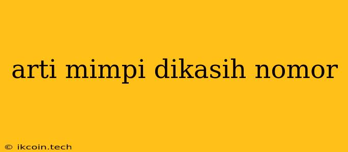 Arti Mimpi Dikasih Nomor