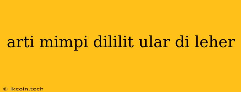 Arti Mimpi Dililit Ular Di Leher