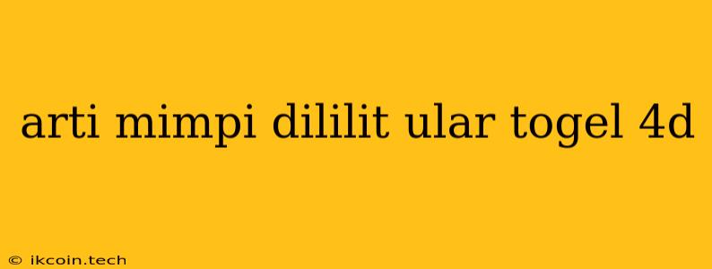 Arti Mimpi Dililit Ular Togel 4d