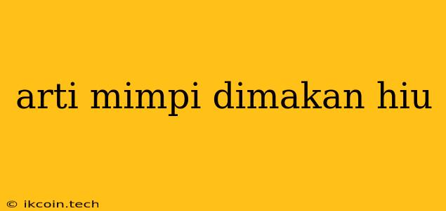 Arti Mimpi Dimakan Hiu