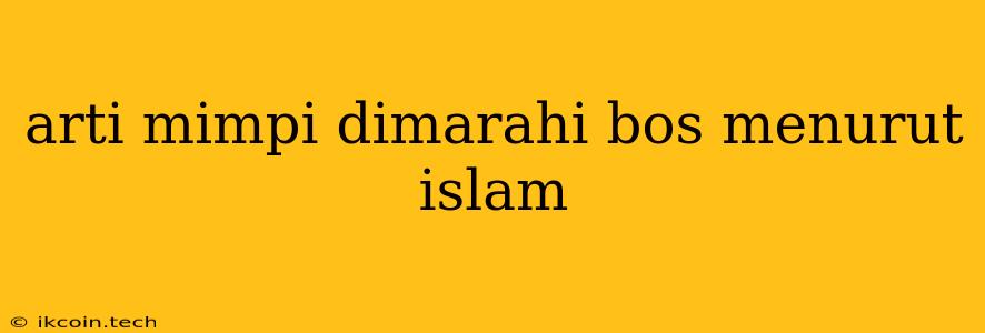 Arti Mimpi Dimarahi Bos Menurut Islam