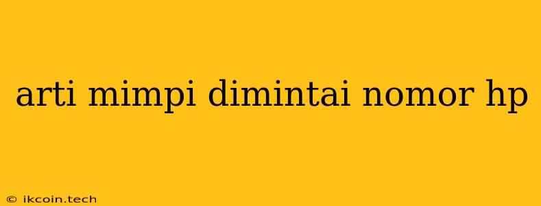 Arti Mimpi Dimintai Nomor Hp