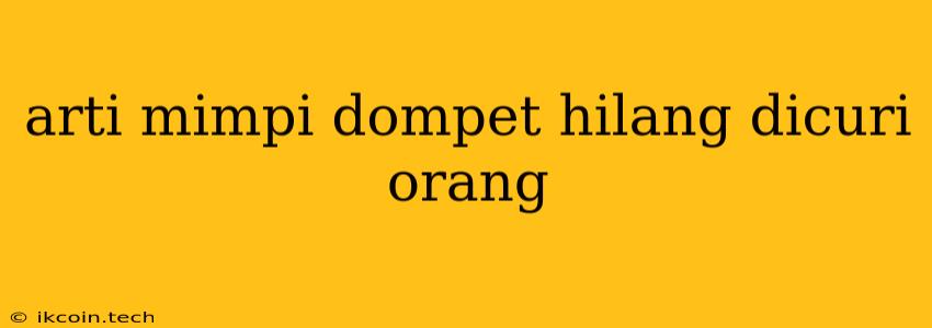 Arti Mimpi Dompet Hilang Dicuri Orang