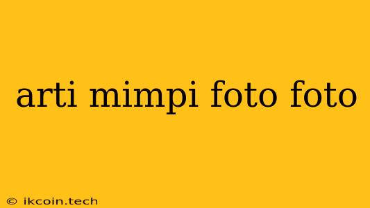 Arti Mimpi Foto Foto