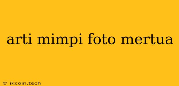 Arti Mimpi Foto Mertua