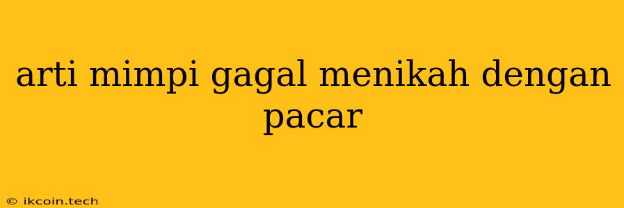 Arti Mimpi Gagal Menikah Dengan Pacar