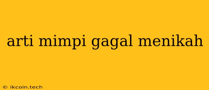 Arti Mimpi Gagal Menikah