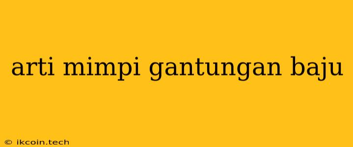 Arti Mimpi Gantungan Baju