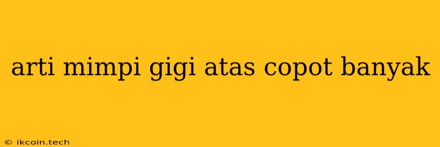 Arti Mimpi Gigi Atas Copot Banyak