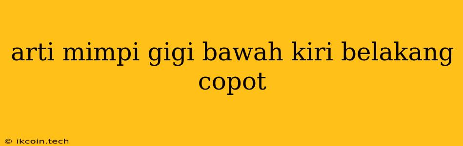 Arti Mimpi Gigi Bawah Kiri Belakang Copot