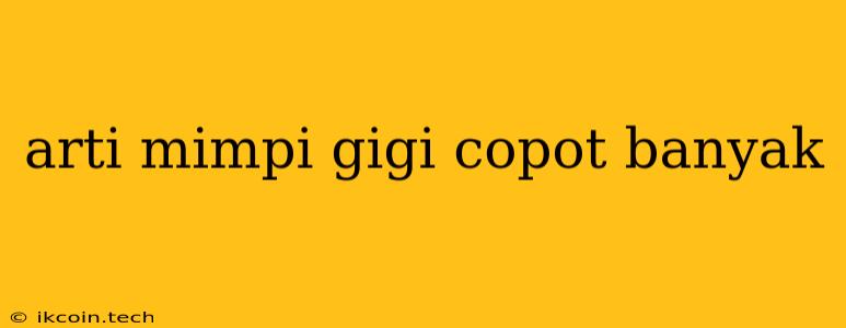 Arti Mimpi Gigi Copot Banyak