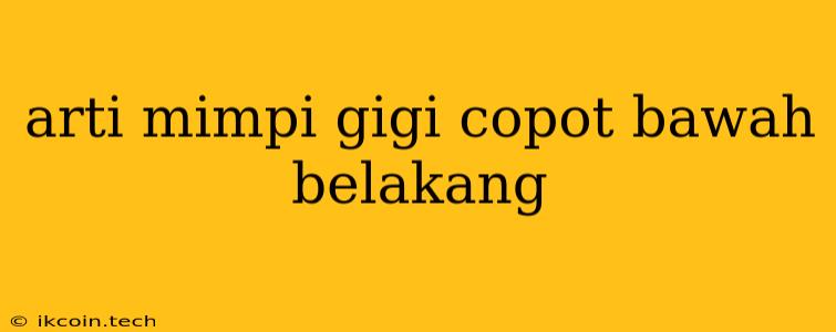 Arti Mimpi Gigi Copot Bawah Belakang