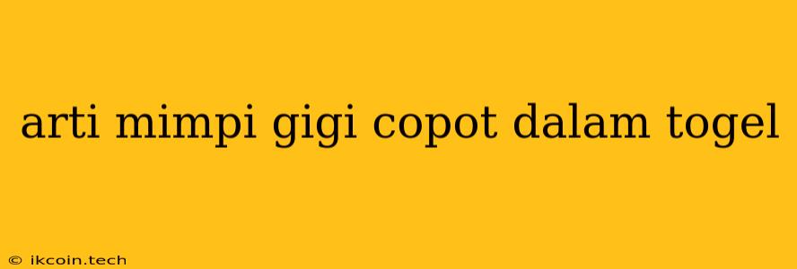 Arti Mimpi Gigi Copot Dalam Togel