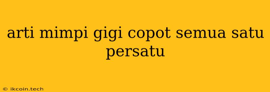 Arti Mimpi Gigi Copot Semua Satu Persatu