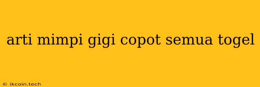 Arti Mimpi Gigi Copot Semua Togel